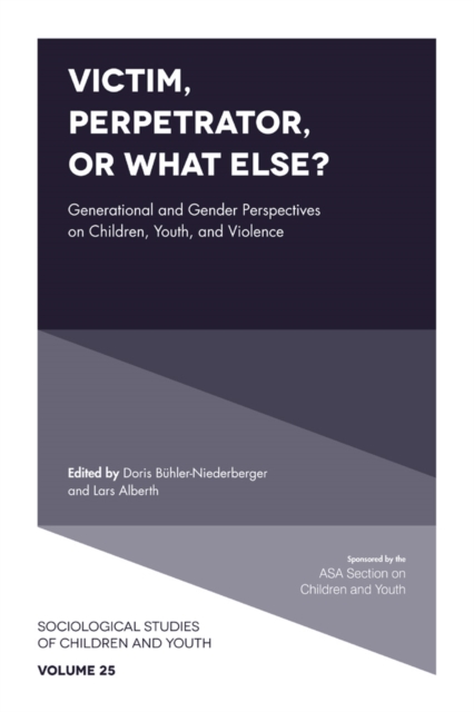 Victim, Perpetrator, or What Else? : Generational and Gender Perspectives on Children, Youth, and Violence, Hardback Book