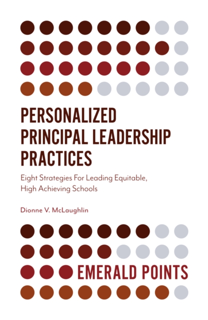Personalized Principal Leadership Practices : Eight Strategies For Leading Equitable, High Achieving Schools, PDF eBook