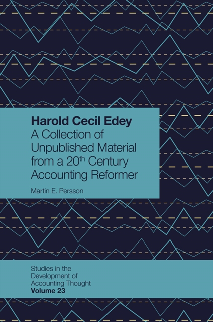 Harold Cecil Edey : A Collection of Unpublished Material from a 20th Century Accounting Reformer, Hardback Book