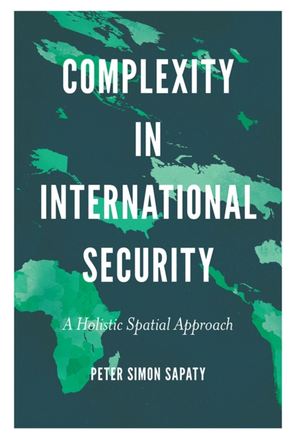 Complexity in International Security : A Holistic Spatial Approach, Hardback Book