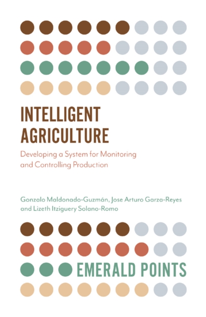 Intelligent Agriculture : Developing a System for Monitoring and Controlling Production, EPUB eBook
