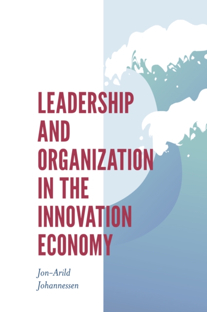 Leadership and Organization in the Innovation Economy, PDF eBook
