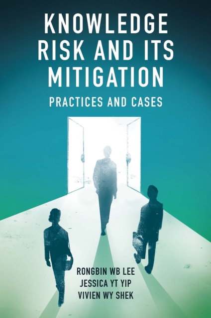 Knowledge Risk and its Mitigation : Practices and Cases, Hardback Book