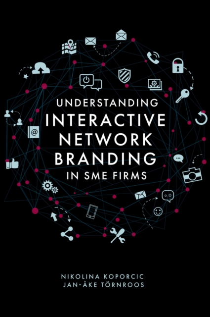 Understanding Interactive Network Branding in SME Firms, Hardback Book