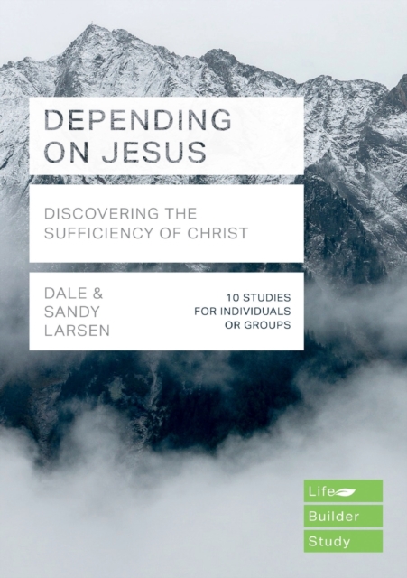 Depending on Jesus : Discovering the Sufficiency of Christ, Paperback / softback Book