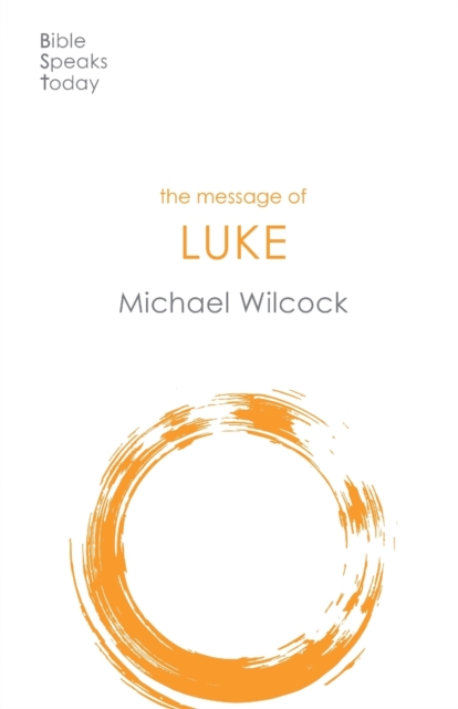 The Message of Luke : Saviour Of The World, Paperback / softback Book