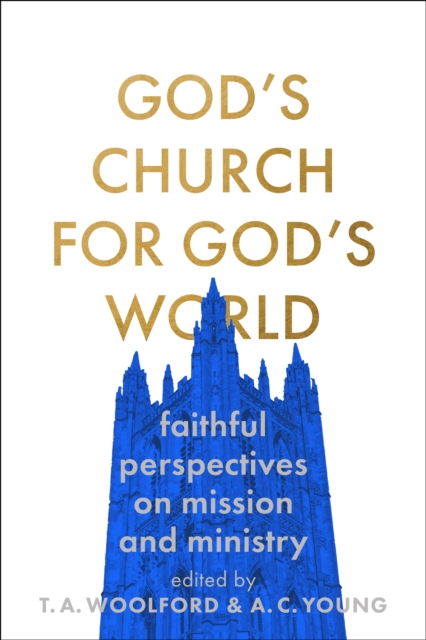 God's Church for God's World : Faithful Perspectives on Mission and Ministry, Paperback / softback Book