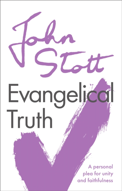 Evangelical Truth : A Personal Plea For Unity And Faithfulness, Paperback / softback Book