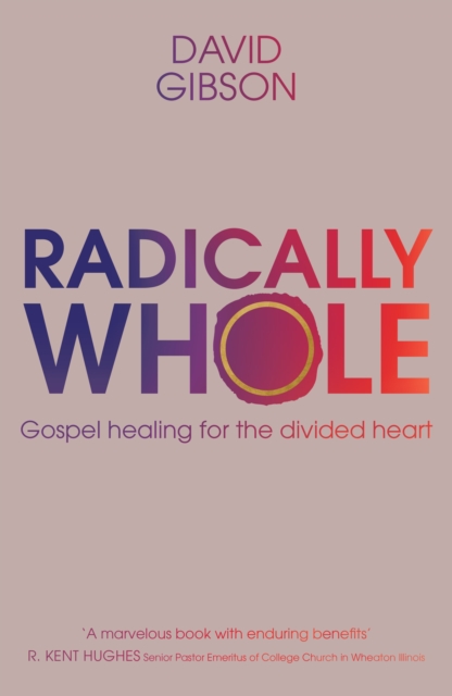 Radically Whole : Gospel Healing for the Divided Heart, EPUB eBook