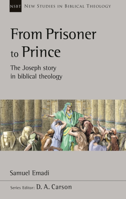 From Prisoner to Prince : The Joseph Story In Biblical Theology, EPUB eBook