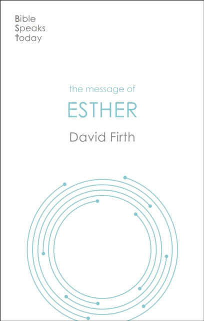 The Message of Esther : God Present But Unseen, Paperback / softback Book