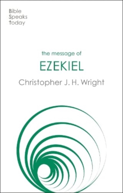 The Message of Ezekiel : A New Heart And A New Spirit, Paperback / softback Book