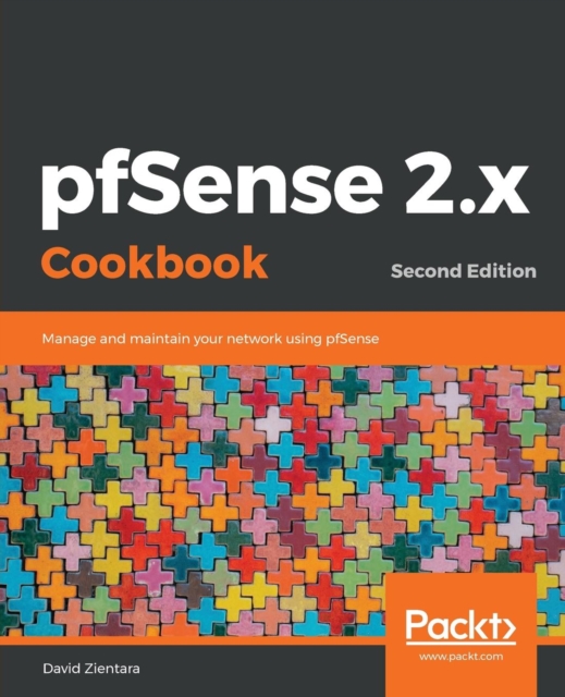 pfSense 2.x Cookbook : Manage and maintain your network using pfSense, 2nd Edition, Paperback / softback Book