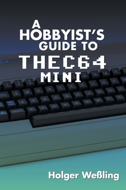 A Hobbyist's Guide to THEC64 Mini, Paperback / softback Book