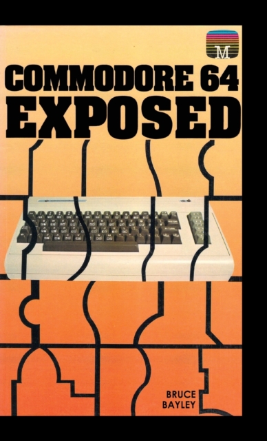 Commodore 64 Exposed, Hardback Book