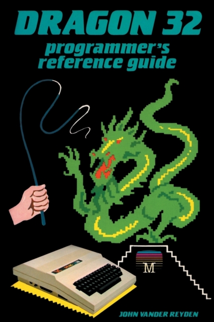 Dragon 32 Programmer's Reference Guide, Paperback / softback Book
