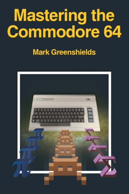 Mastering the Commodore 64, Paperback / softback Book