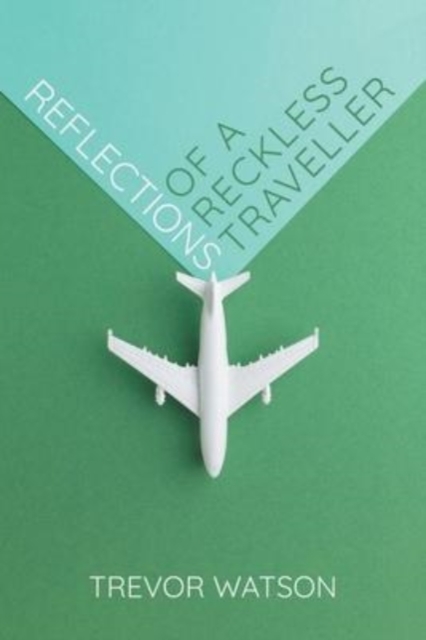 Reflections of a Reckless Traveller, Paperback / softback Book