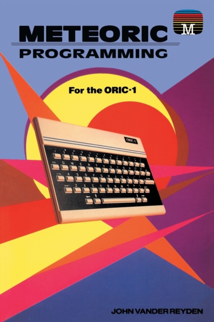Meteoric programming for the Oric-1, Paperback / softback Book