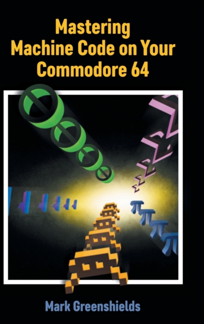 Mastering Machine Code on Your Commodore 64, Hardback Book