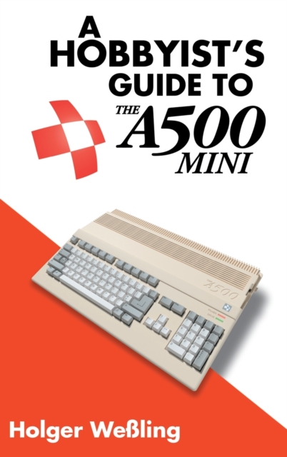 A Hobbyist's Guide to THEA500 Mini, Hardback Book