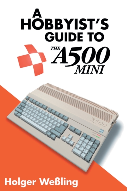 A Hobbyist's Guide to THEA500 Mini, Paperback / softback Book