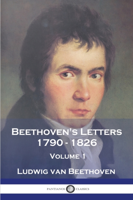 Beethoven's Letters 1790 - 1826 : Volume 1, Paperback / softback Book