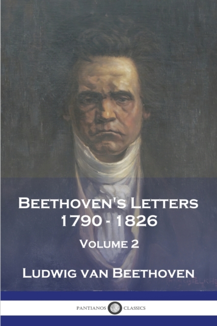 Beethoven's Letters 1790 - 1826 : Volume 2, Paperback / softback Book