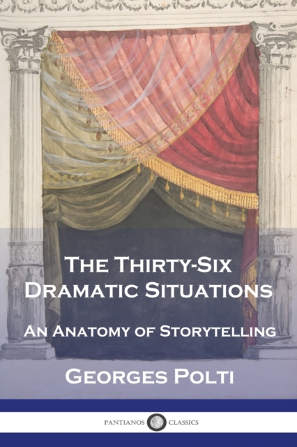 The Thirty-Six Dramatic Situations : An Anatomy of Storytelling, Paperback / softback Book