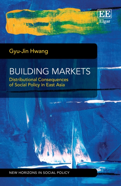 Building Markets : Distributional Consequences of Social Policy in East Asia, PDF eBook