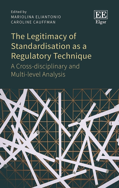 Legitimacy of Standardisation as a Regulatory Technique : A Cross-disciplinary and Multi-level Analysis, PDF eBook