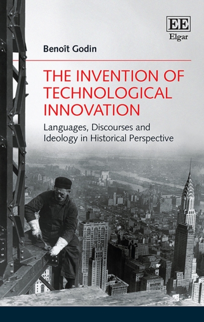 Invention of Technological Innovation : Languages, Discourses and Ideology in Historical Perspective, PDF eBook