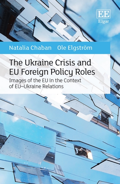 Ukraine Crisis and EU Foreign Policy Roles : Images of the EU in the Context of EU-Ukraine Relations, PDF eBook