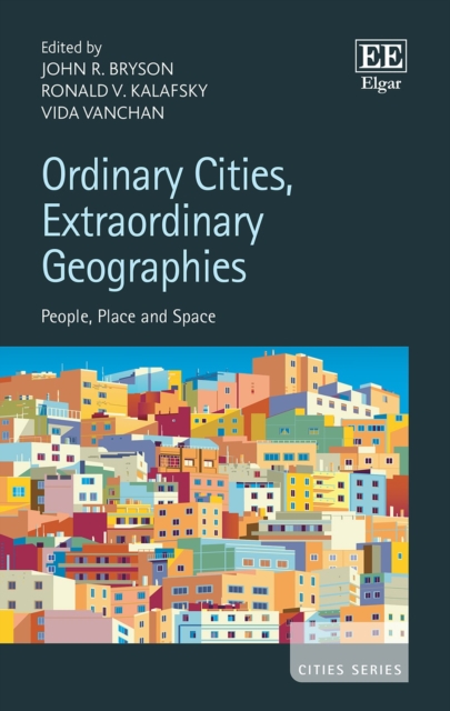 Ordinary Cities, Extraordinary Geographies : People, Place and Space, PDF eBook