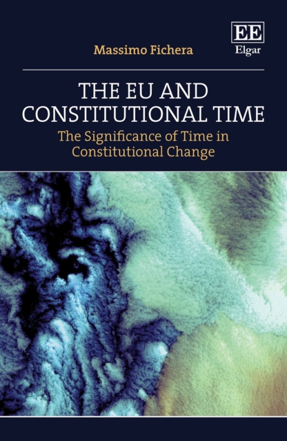 EU and Constitutional Time : The Significance of Time in Constitutional Change, PDF eBook