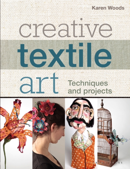 Creative Textile Art : Techniques and projects, Paperback / softback Book
