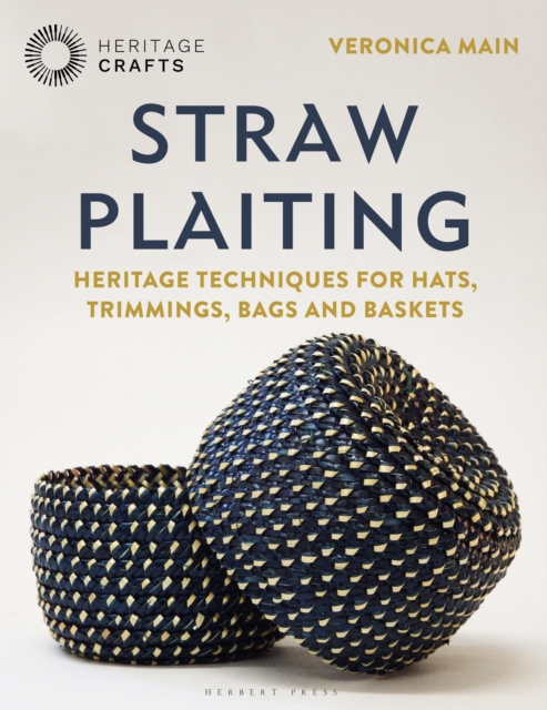 Straw Plaiting : Heritage Techniques for Hats, Trimmings, Bags and Baskets, EPUB eBook