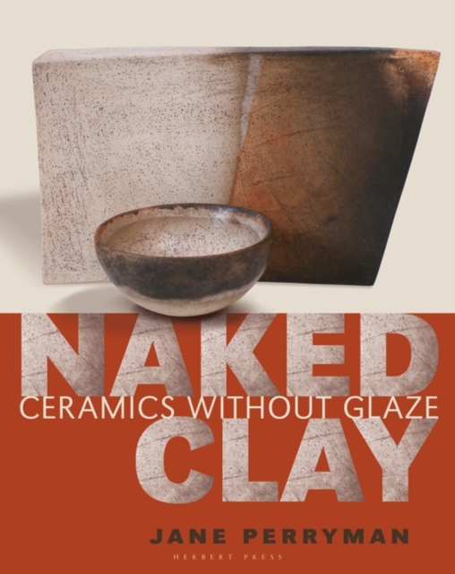 Naked Clay : Ceramics without a Glaze, Paperback / softback Book