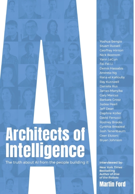Architects of Intelligence : The truth about AI from the people building it, Paperback / softback Book