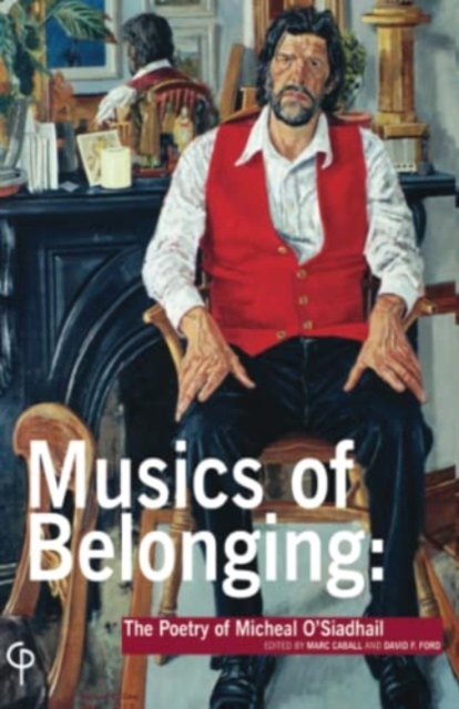 Musics of Belonging : The Poetry of Micheal O'Siadhail, Paperback / softback Book