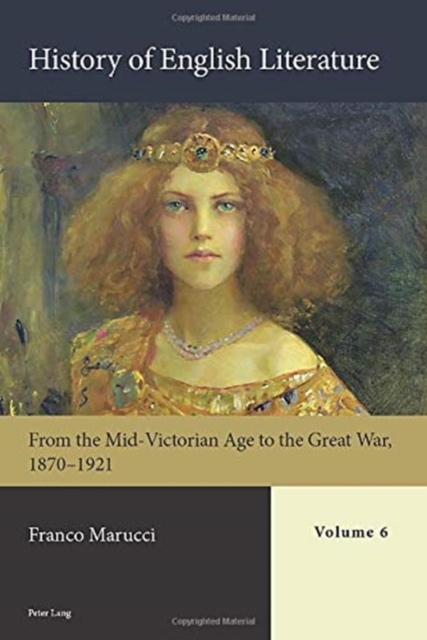 History of English Literature, Volume 6 : From the Mid-Victorian Age to the Great War, 1870–1921, Hardback Book