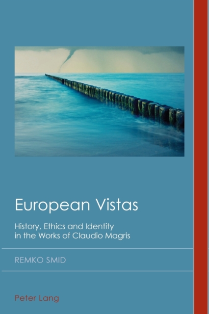 European Vistas : History, Ethics and Identity in the Works of Claudio Magris, Paperback / softback Book
