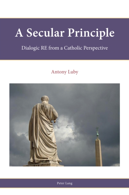 A Secular Principle : Dialogic RE from A Catholic Perspective, Paperback / softback Book