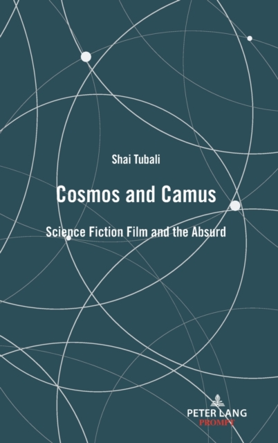 Cosmos and Camus : Science Fiction Film and the Absurd, Hardback Book
