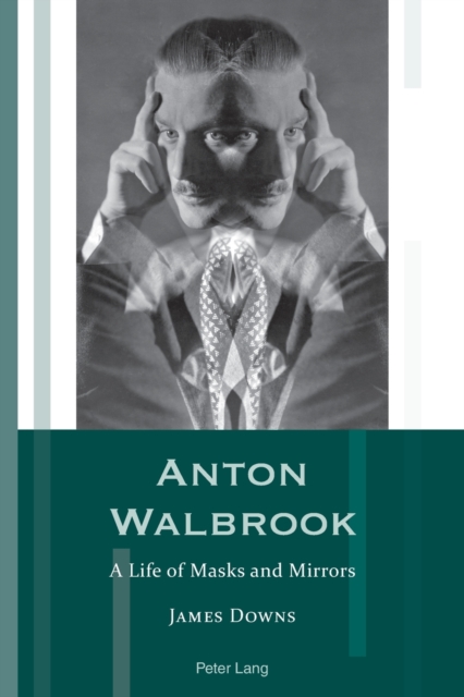 Anton Walbrook : A Life of Masks and Mirrors, Paperback / softback Book