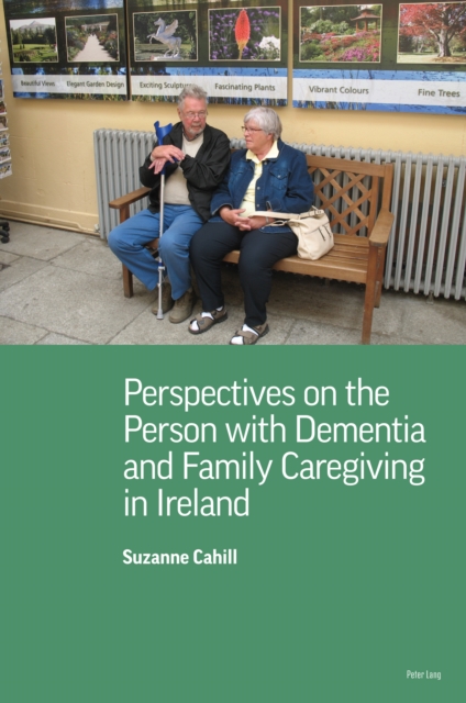 Perspectives on the Person with Dementia and Family Caregiving in Ireland, Paperback / softback Book