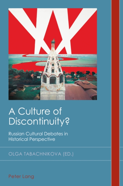 A Culture of Discontinuity? : Russian Cultural Debates in Historical Perspective, PDF eBook