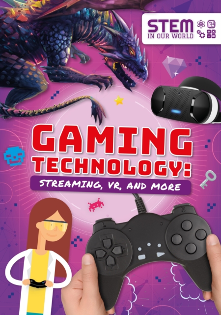 Gaming Technology : Streaming, VR and More, Paperback / softback Book