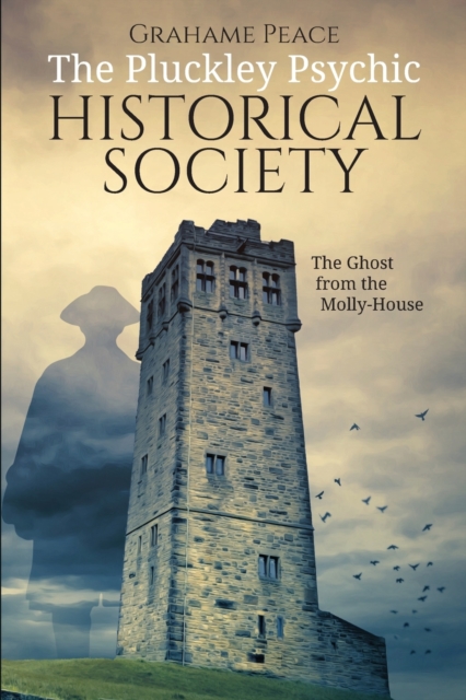 The Pluckley Psychic Historical Society : The Ghost from the Molly-House, Paperback / softback Book