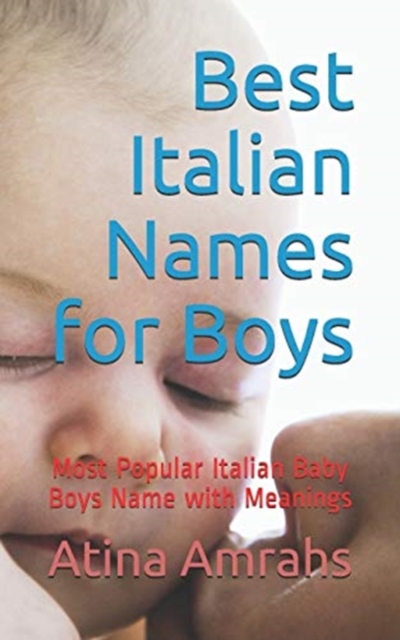 Best Italian Names for Boys : Most Popular Italian Baby Boys Name with Meanings, Paperback / softback Book